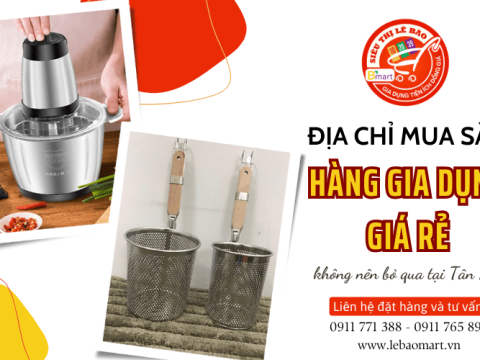 Mua sắm thoải mái cùng siêu thị hàng gia dụng giá rẻ Lê Bào Mart
