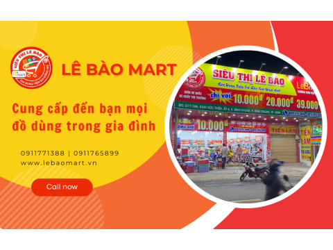 Lê Bào Mart cung cấp đến bạn mọi đồ dùng trong gia đình thiết yếu