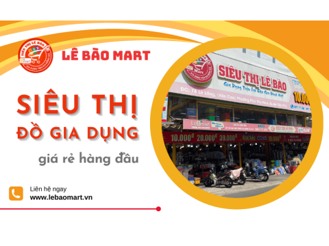Lê Bào Mart – Địa chỉ siêu thị đồ gia dụng giá rẻ hàng đầu