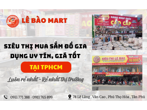 Lê Bào Mart - Siêu thị mua sắm đồ gia dụng TPHCM uy tín, giá tốt